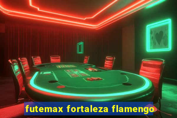 futemax fortaleza flamengo